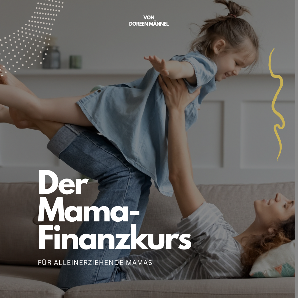 Alleinerziehend & knapp bei Kasse? Hol dir jetzt monatlich spürbar mehr Geld – mit dem Mama-Finanzkurs.